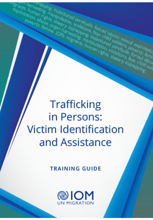 Trafficking In Persons Victim Identification And Assistance Training Guide Iom Publications 7726